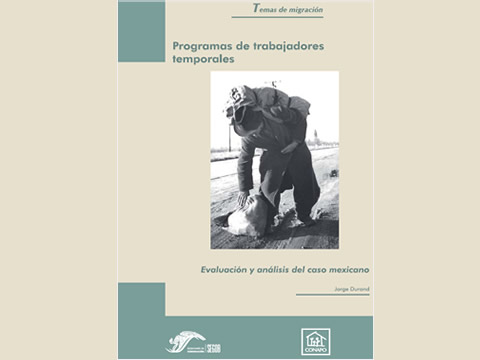 Programas de trabajadores temporales. Evaluación y análisis del caso mexicano, 2007